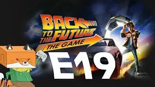 Fox plays Back to the Future The Game - Episode 19