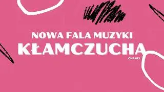Kłamczucha -  CHANEL - NOWA FALA MUZYKI (Cover)