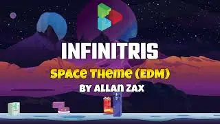 Infinitris - Space Theme (EDM) by Allan Zax