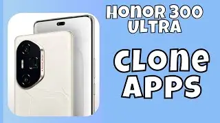 How to clone apps (app twin) Honor 300 Ultra