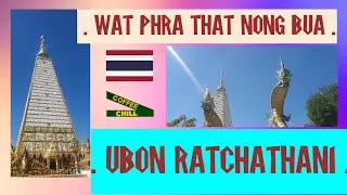 Wat Phra That Nong Bua - Buddhist Temple in Ubon Ratchathani, Southern Isaan Thailand อุบลราชธานี TV