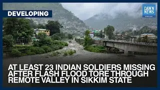 At Least 23 Indian Soldiers Missing After Flash Flood Tore Through Sikkim State | Dawn News English