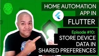 Home Automation in Flutter - Ep.10: Store Device Data in Shared Preferences