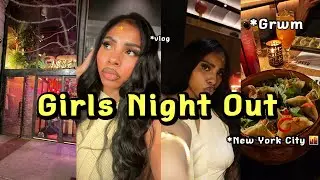 Girls Night Out | GRWM | Vlog 🍰🗽  #grwm #vlog #travel