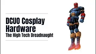 -DCUO Cosplay- Hardware (The High Tech Dreadnaught)