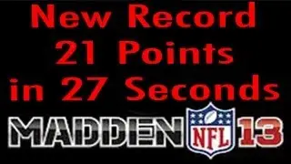 Madden 13 Record Breaking Game (21 points in 27 seconds)