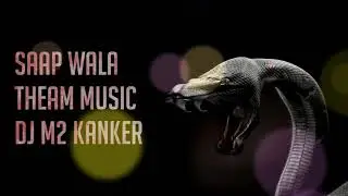 Saap Wala Cg Theam music remix_Dj M2 Kanker 2021