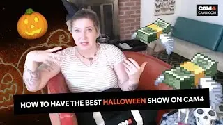 How To Have The Best Halloween Show On CAM4!