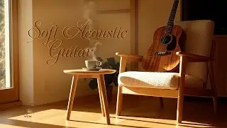 Morning Coffee Guitar ☀️ Warm Acoustic Music for Focus, Relax & Slow Days