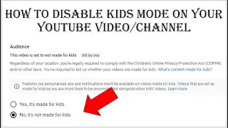 How To Disable Kids Mode On Your YouTube Video/Channel