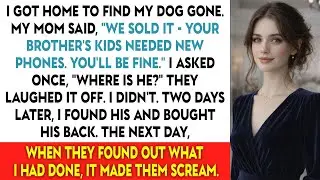 I Got Home To Find My Dog Gone. My Mom Said, &ldquo;We Sold It &mdash; Your Brother&rsquo;s Kids Needed New Phones...