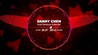 Danny Chen - Kush Sessions Guest Mix