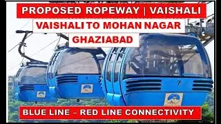 VAISHALI - MOHAN NAGAR GHAZIABAD ROPEWAY PROPOSED ✔️BLUE LINE TO RED LINE 🏮 IMPROVE CONNECTIVITY
