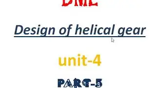 Design of helical gear(edited audio),part-5,unit-4,DME