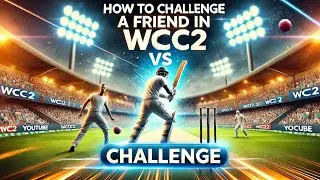 Wcc2 Game me Apne Friends Ko Challenge Kaise De - How to Create Challenge a Friend in Wcc2 Game