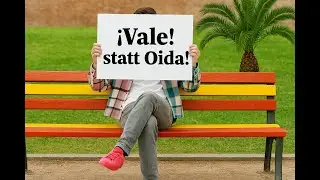 &iexcl;Vale! statt Oida! - 