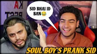 SouL Boy's Prank SID Bhai 😂 Legit ID Ban Prank on S8UL Sid ✅ 