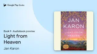 Light from Heaven Book 9 by Jan Karon &middot; Audiobook preview