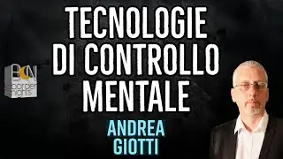 TECNOLOGIE DI CONTROLLO MENTALE - ANDREA GIOTTI