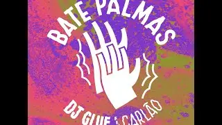 DJ GLUE feat Carl&atilde;o - BATE PALMAS