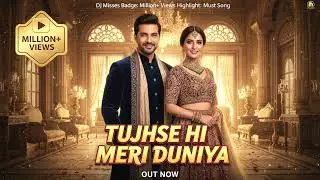 Tujhse Hi Meri Duniya | Misses DJ | My World is You - Deep Emotional Mix 2026