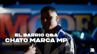 Chato Marca MP | El Barrio Q&A