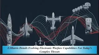 L3Harris рассказывает о развитии возможностей радиоэлектронной борьбы для противодействия совреме...