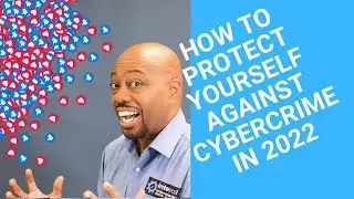 How to Protect Yourself From Cyber Crime in 2022