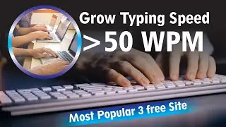 How to Type Faster: Best 3 Free Websites | Improve Typing Speed to 50+ WPM