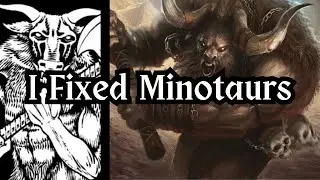WotC Minotaurs SUCK! heres why. | Creatures but better Ep 16.