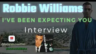 Robbie Williams Interview I've been expecting you. 1998