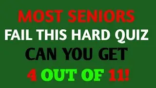 ONLY SENIORS WITH IQ 205+, CAN GET 4 OUT OF 11! IN THIS HARD QUIZ! | General Knowledge Quiz