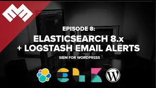 Episode 8: Elasticsearch 8.x + Logstash Email Alerts: SIEM for WordPress