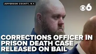 Corrections officer released on bail pending appeal in inmate death case