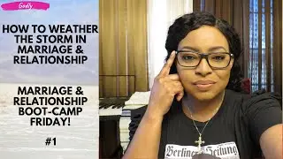 Marriage & Relationship Bootcamp | How to weather the storm in Kingdom marriage & relationship!
