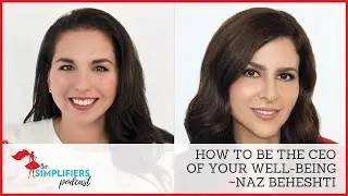 154: How to be the CEO of your well-being - with Naz Beheshti [EXTENDED VERSION]
