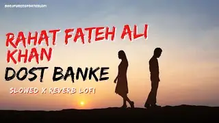 Dost banke song slowed reverb  | @lofisong-k  | #lofisong | #slowedreverb