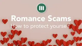 Romance Scams - How to protect yourself