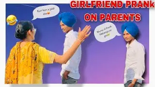 Girlfriend Prank with parents ❤️🙈 *gone wrong 😱* || Manpreet
