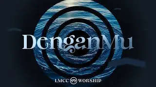 Dengan-Mu (Official Lyric Video) - LMCC Worship