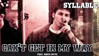 Syllable - Can't Get in My Way Feat. M1sta Wyte