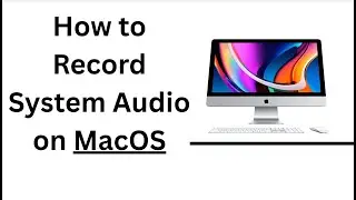 How to Record System Audio on MacOS