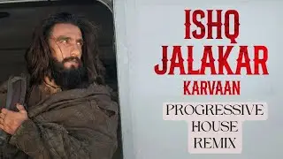 Ishq Jalakar - Karvaan Remix | Progressive House Remix | Instrumental | Dhurandhar