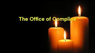 The Office of Compline (Night prayers), Thursday, January 22, 2026
