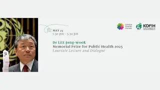 Geneva Health Forum 2025: Dr LEE Jong-wook Memorial Prize for Public Health 2025