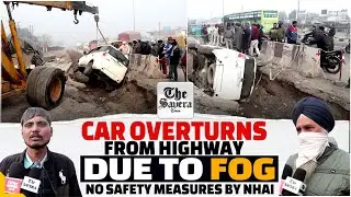 Car overturns from highway due to fog, no safety measures by NHAI