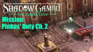 Shadow Gambit: The Cursed Crew MISSION: Pinkus' Duty Ch. 2