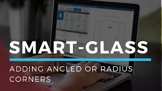 Smart-Glass: Adding angled or radius corners