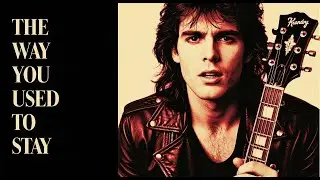 The Way You Used to Stay | Classic Soft Rock Power Ballad