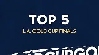 Top 5 moments of Gold Cup Finals in Los Angeles